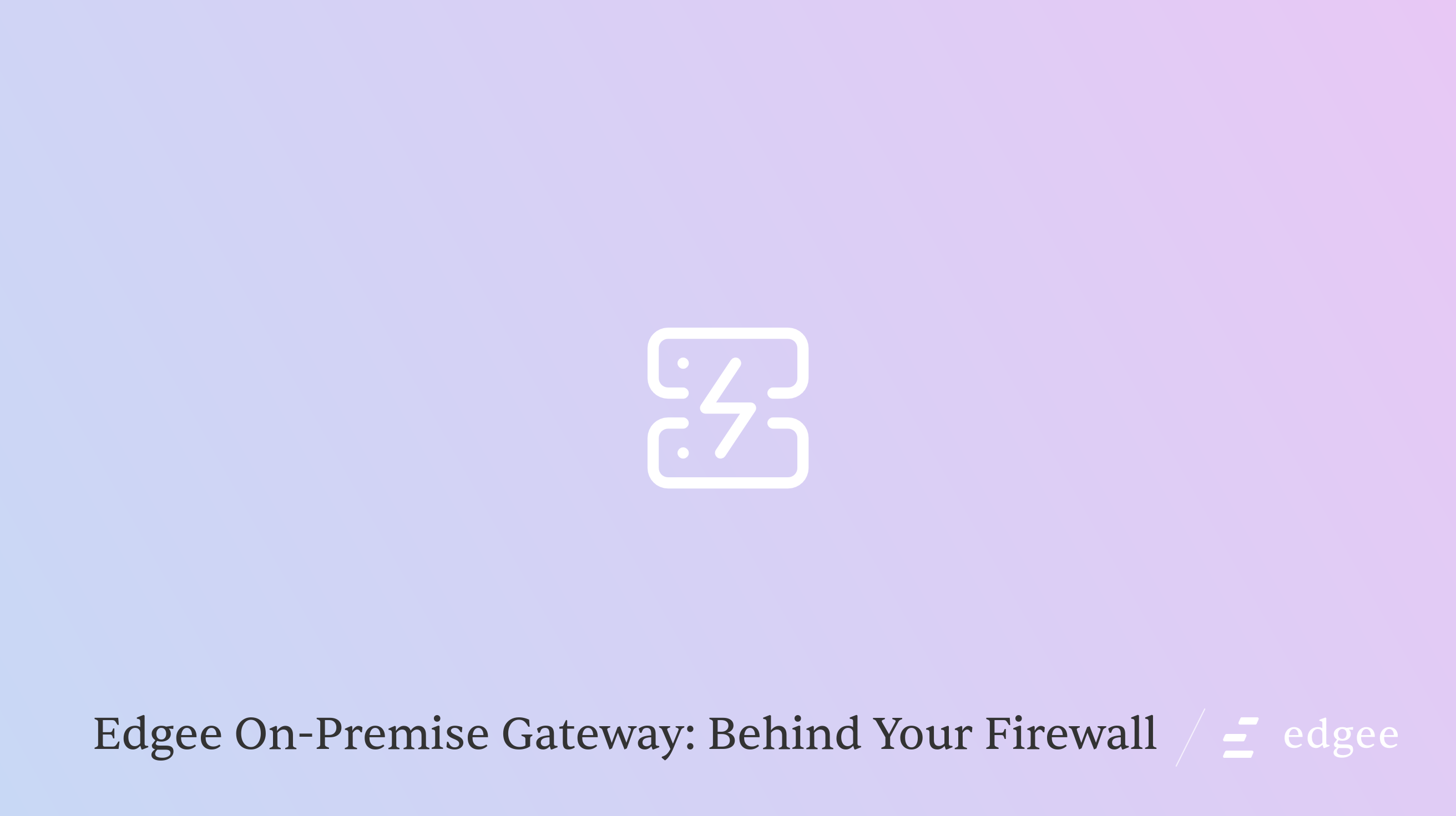 Cover Image for Edgee On-Premise: The Gateway, Behind Your Firewall